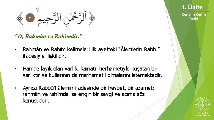 1. Ünite Kur’an-ı Kerim Tarihi “O, Rahmân ve Rahîmdir. ” • Rahmân ve Rahîm 1. Ünite Kur’an-ı Kerim Tarihi “O, Rahmân ve Rahîmdir. ” • Rahmân ve Rahîm