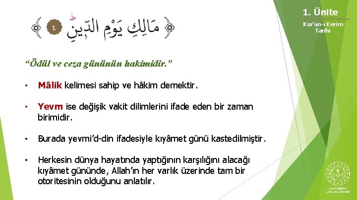 1. Ünite Kur’an-ı Kerim Tarihi “Ödül ve ceza gününün hakimidir. ” • Mâlik kelimesi