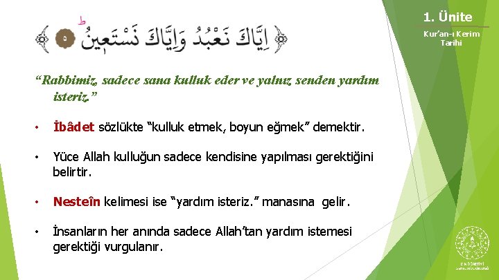 1. Ünite Kur’an-ı Kerim Tarihi “Rabbimiz, sadece sana kulluk eder ve yalnız senden yardım