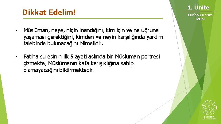 Dikkat Edelim! • Müslüman, neye, niçin inandığını, kim için ve ne uğruna yaşaması gerektiğini,