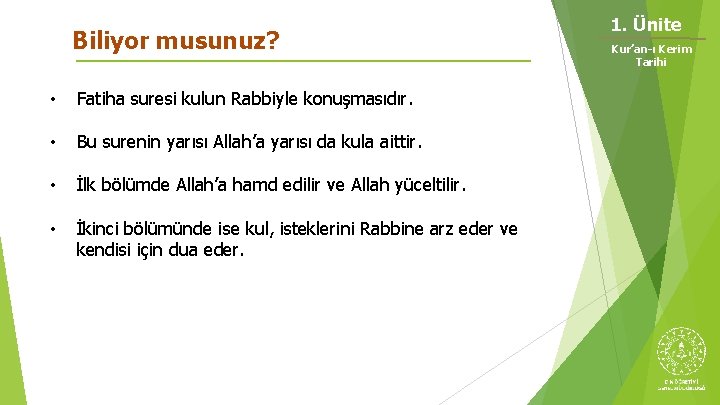 Biliyor musunuz? • Fatiha suresi kulun Rabbiyle konuşmasıdır. • Bu surenin yarısı Allah’a yarısı