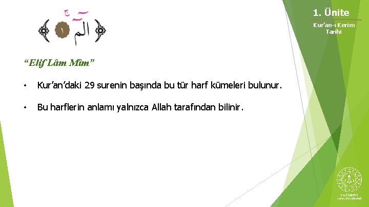 1. Ünite Kur’an-ı Kerim Tarihi “Elif Lâm Mîm” • Kur’an’daki 29 surenin başında bu