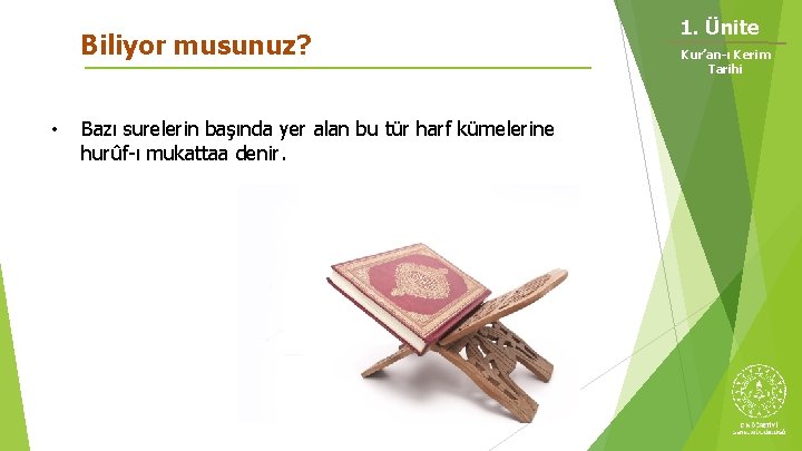 Biliyor musunuz? • Bazı surelerin başında yer alan bu tür harf kümelerine hurûf-ı mukattaa