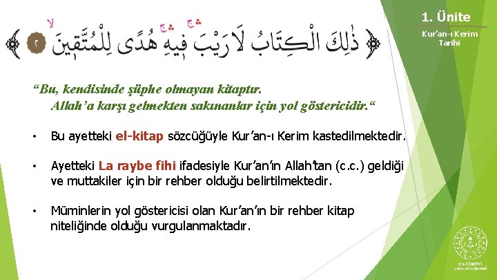 1. Ünite Kur’an-ı Kerim Tarihi “Bu, kendisinde şüphe olmayan kitaptır. Allah’a karşı gelmekten sakınanlar