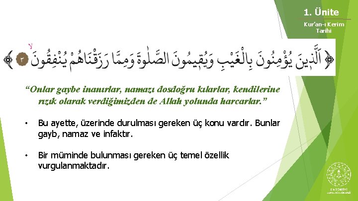 1. Ünite Kur’an-ı Kerim Tarihi “Onlar gaybe inanırlar, namazı dosdoğru kılarlar, kendilerine rızık olarak