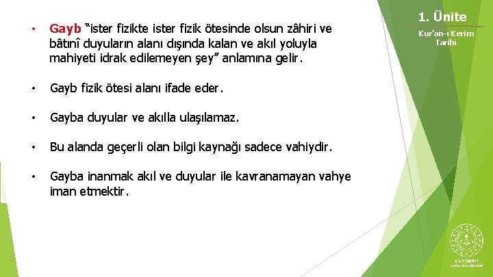 • Gayb “ister fizikte ister fizik ötesinde olsun zâhiri ve bâtınî duyuların alanı • Gayb “ister fizikte ister fizik ötesinde olsun zâhiri ve bâtınî duyuların alanı