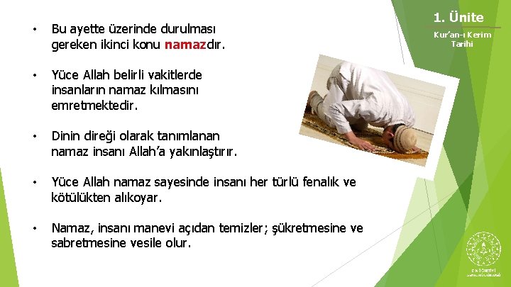  • Bu ayette üzerinde durulması gereken ikinci konu namazdır. • Yüce Allah belirli