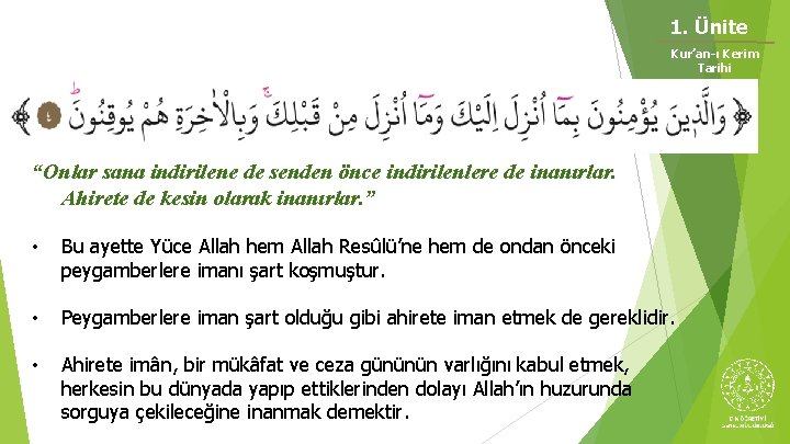 1. Ünite Kur’an-ı Kerim Tarihi “Onlar sana indirilene de senden önce indirilenlere de inanırlar. 1. Ünite Kur’an-ı Kerim Tarihi “Onlar sana indirilene de senden önce indirilenlere de inanırlar.