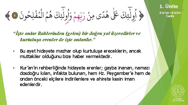 1. Ünite Kur’an-ı Kerim Tarihi “İşte onlar Rablerinden (gelen) bir doğru yol üzeredirler ve 1. Ünite Kur’an-ı Kerim Tarihi “İşte onlar Rablerinden (gelen) bir doğru yol üzeredirler ve