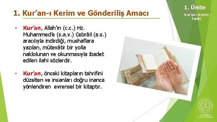 1. Kur’an-ı Kerim ve Gönderiliş Amacı • Kur’an, Allah’ın (c. c. ) Hz. Muhammed’e