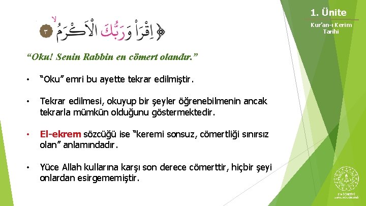 1. Ünite Kur’an-ı Kerim Tarihi “Oku! Senin Rabbin en cömert olandır. ” • “Oku”