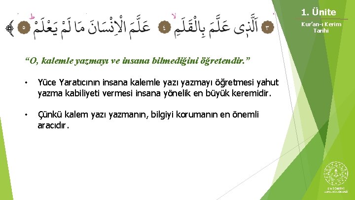 1. Ünite Kur’an-ı Kerim Tarihi “O, kalemle yazmayı ve insana bilmediğini öğretendir. ” • 1. Ünite Kur’an-ı Kerim Tarihi “O, kalemle yazmayı ve insana bilmediğini öğretendir. ” •
