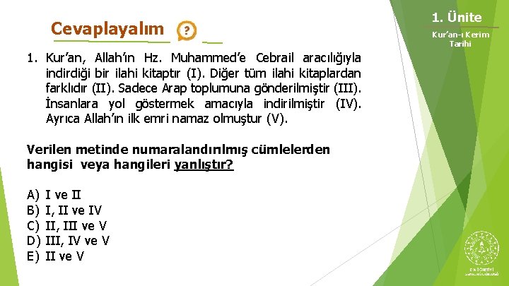 Cevaplayalım 1. Kur’an, Allah’ın Hz. Muhammed’e Cebrail aracılığıyla indirdiği bir ilahi kitaptır (I). Diğer Cevaplayalım 1. Kur’an, Allah’ın Hz. Muhammed’e Cebrail aracılığıyla indirdiği bir ilahi kitaptır (I). Diğer