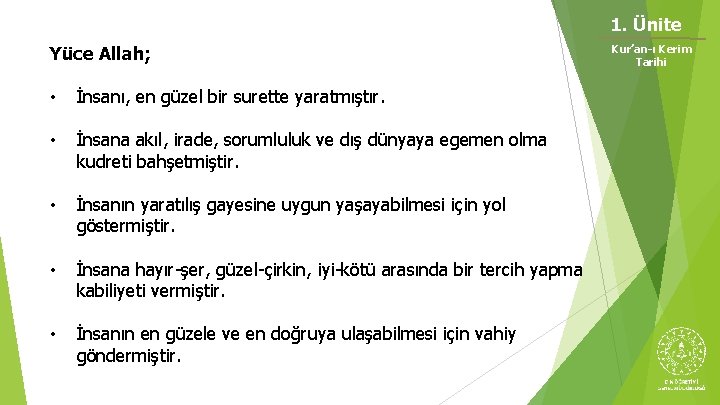 1. Ünite Yüce Allah; • İnsanı, en güzel bir surette yaratmıştır. • İnsana akıl,