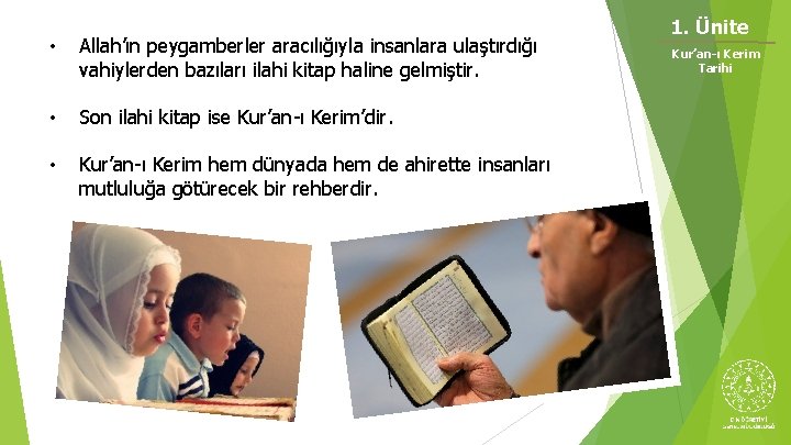  • Allah’ın peygamberler aracılığıyla insanlara ulaştırdığı vahiylerden bazıları ilahi kitap haline gelmiştir. •