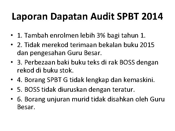 Laporan Dapatan Audit SPBT 2014 • 1. Tambah enrolmen lebih 3% bagi tahun 1.