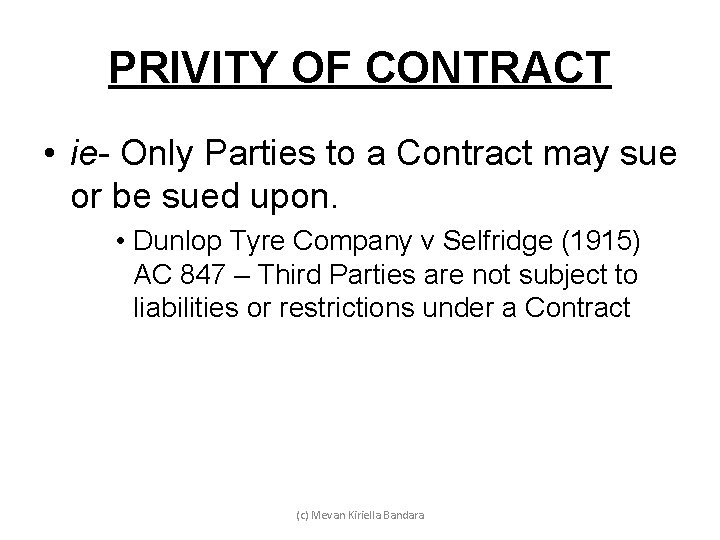 PRIVITY OF CONTRACT • ie- Only Parties to a Contract may sue or be