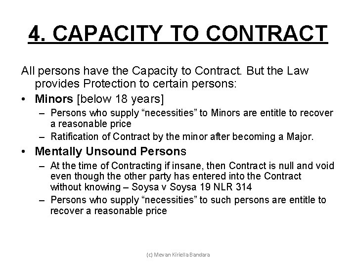 4. CAPACITY TO CONTRACT All persons have the Capacity to Contract. But the Law