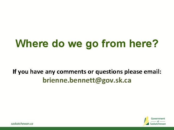 Where do we go from here? If you have any comments or questions please