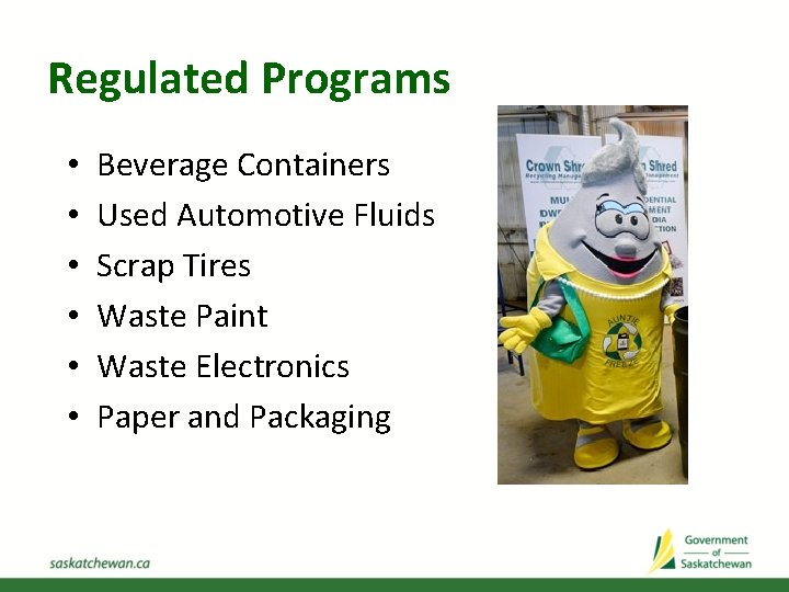 Regulated Programs • • • Beverage Containers Used Automotive Fluids Scrap Tires Waste Paint
