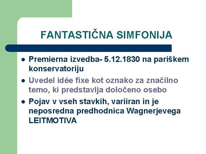 FANTASTIČNA SIMFONIJA l l l Premierna izvedba- 5. 12. 1830 na pariškem konservatoriju Uvedel