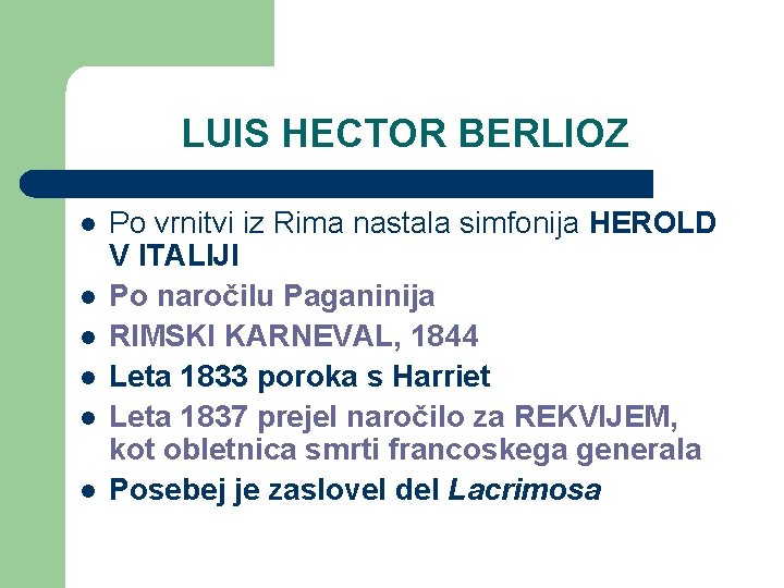 LUIS HECTOR BERLIOZ l l l Po vrnitvi iz Rima nastala simfonija HEROLD V