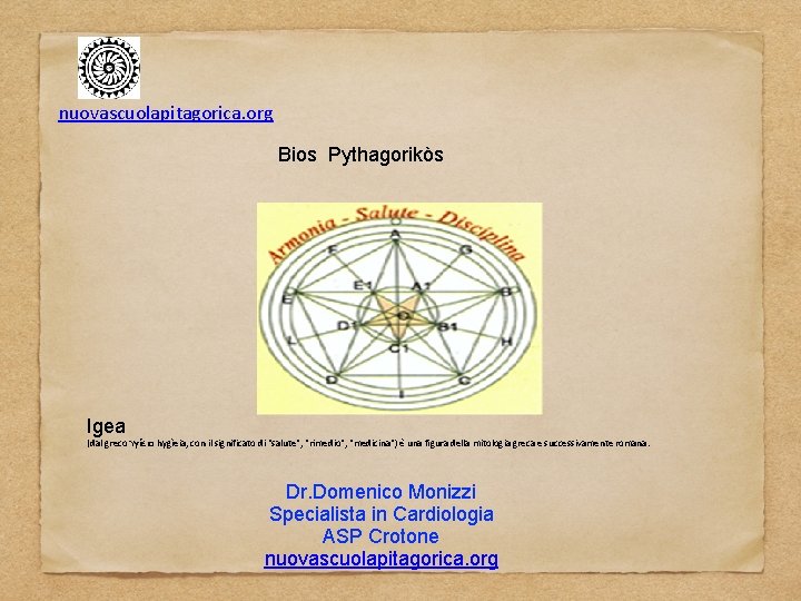 nuovascuolapitagorica. org Bios Pythagorikòs Igea (dal greco Ὑγίεια hygìeia, con il significato di "salute",