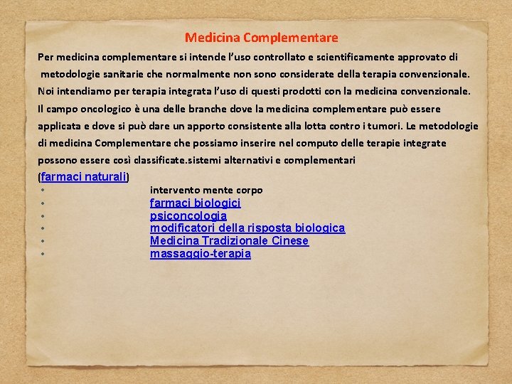 Medicina Complementare Per medicina complementare si intende l’uso controllato e scientificamente approvato di metodologie