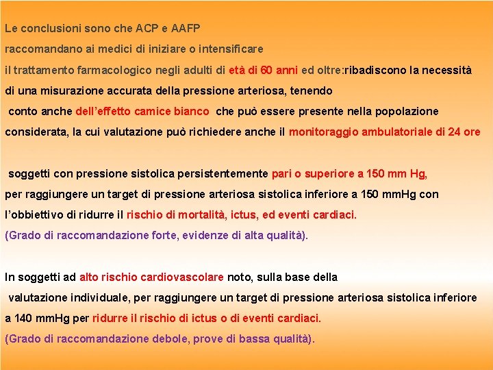 Le conclusioni sono che ACP e AAFP raccomandano ai medici di iniziare o intensificare