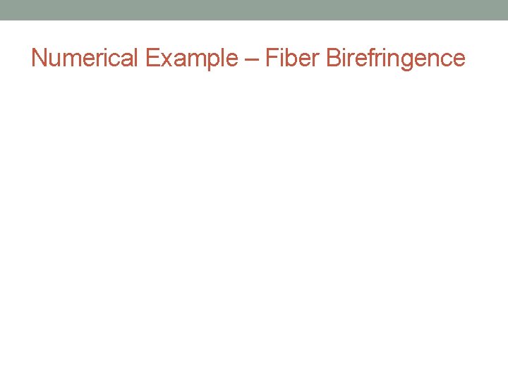 Numerical Example – Fiber Birefringence 