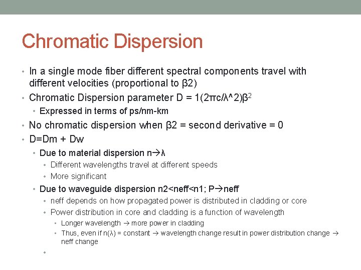 Chromatic Dispersion • In a single mode fiber different spectral components travel with different