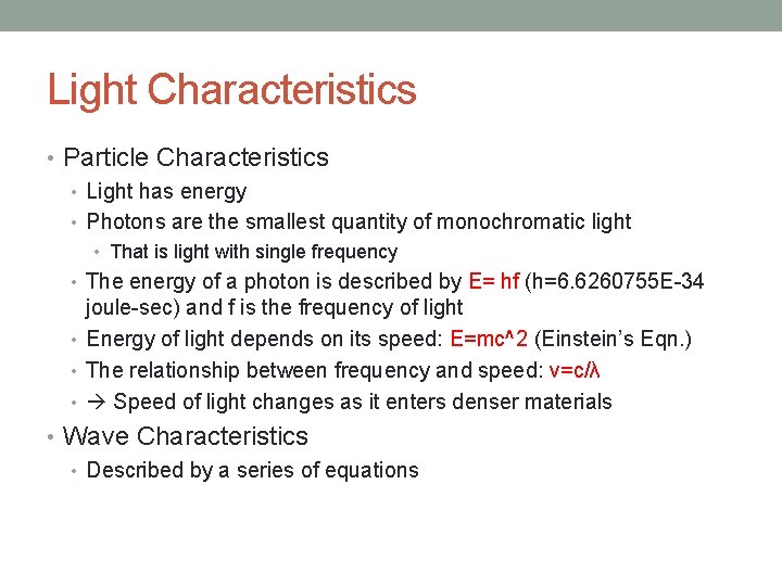 Light Characteristics • Particle Characteristics • Light has energy • Photons are the smallest