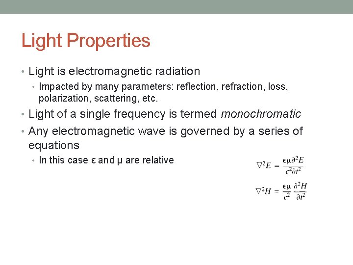 Light Properties • Light is electromagnetic radiation • Impacted by many parameters: reflection, refraction,