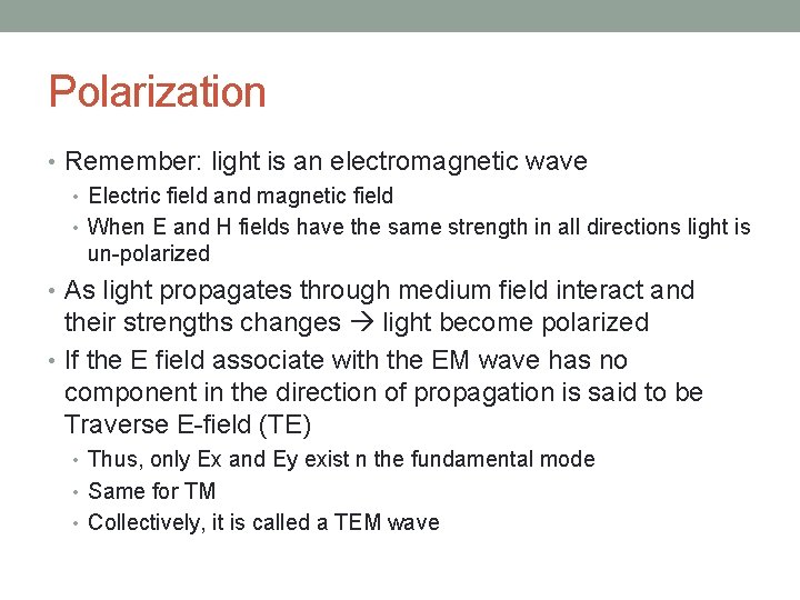 Polarization • Remember: light is an electromagnetic wave • Electric field and magnetic field