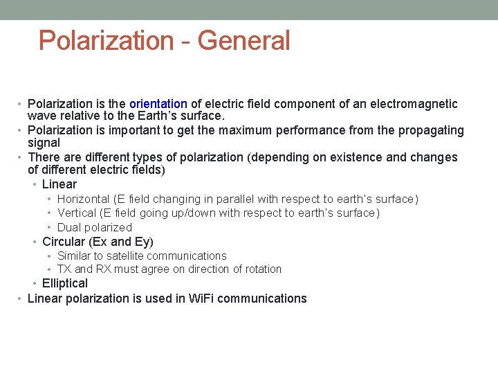 Polarization - General • Polarization is the orientation of electric field component of an