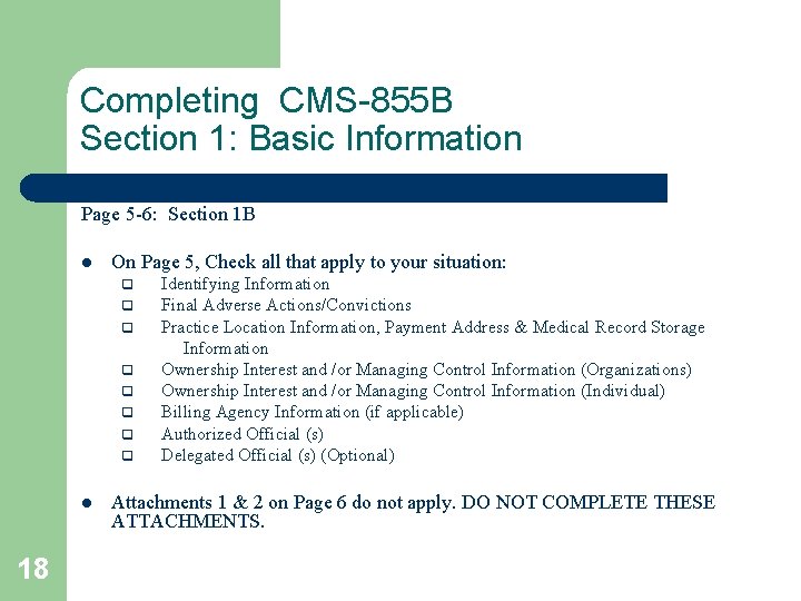 Completing CMS-855 B Section 1: Basic Information Page 5 -6: Section 1 B l