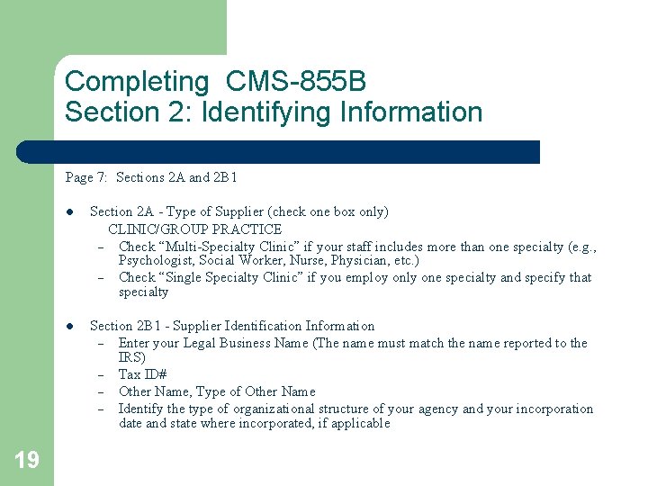 Completing CMS-855 B Section 2: Identifying Information Page 7: Sections 2 A and 2