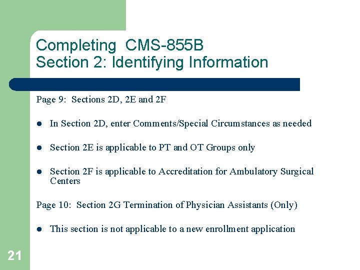 Completing CMS-855 B Section 2: Identifying Information Page 9: Sections 2 D, 2 E