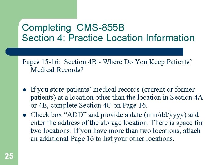 Completing CMS-855 B Section 4: Practice Location Information Pages 15 -16: Section 4 B