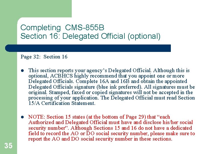 Completing CMS-855 B Section 16: Delegated Official (optional) Page 32: Section 16 35 l