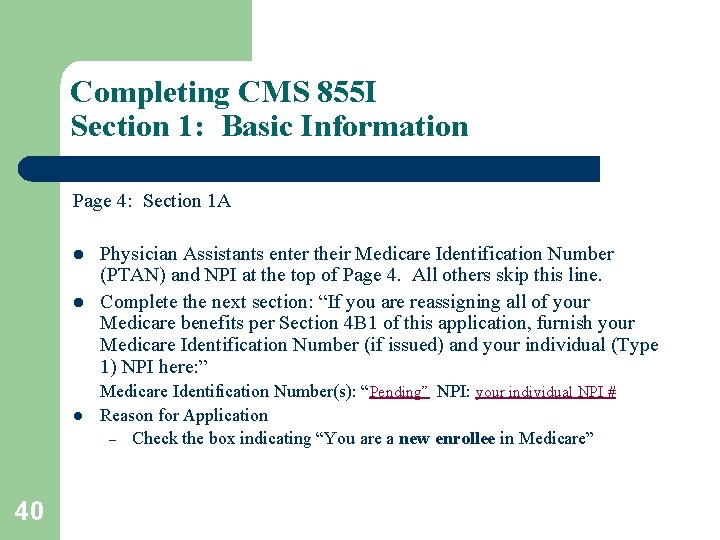 Completing CMS 855 I Section 1: Basic Information Page 4: Section 1 A l
