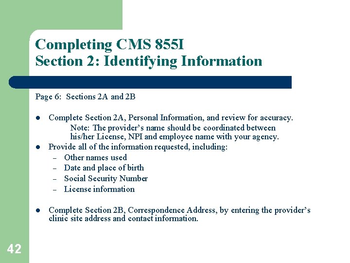 Completing CMS 855 I Section 2: Identifying Information Page 6: Sections 2 A and