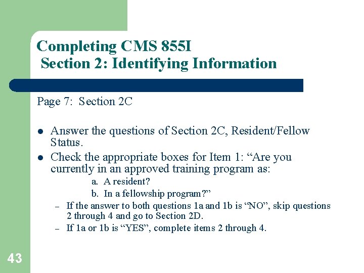 Completing CMS 855 I Section 2: Identifying Information Page 7: Section 2 C l