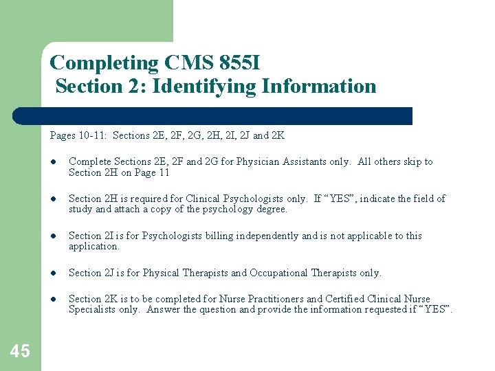 Completing CMS 855 I Section 2: Identifying Information Pages 10 -11: Sections 2 E,