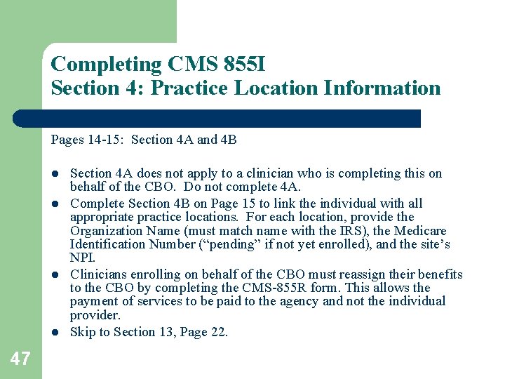 Completing CMS 855 I Section 4: Practice Location Information Pages 14 -15: Section 4