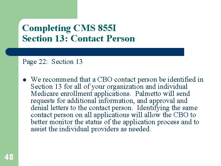 Completing CMS 855 I Section 13: Contact Person Page 22: Section 13 l 48