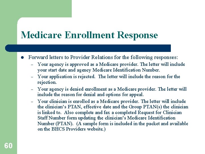 Medicare Enrollment Response l Forward letters to Provider Relations for the following responses: –