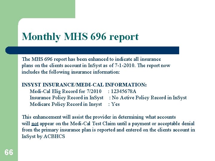 Monthly MHS 696 report The MHS 696 report has been enhanced to indicate all