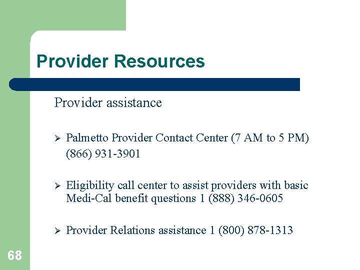 Provider Resources Provider assistance 68 Ø Palmetto Provider Contact Center (7 AM to 5