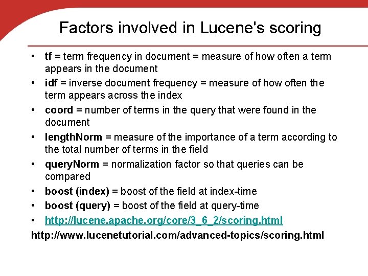 Factors involved in Lucene's scoring • tf = term frequency in document = measure